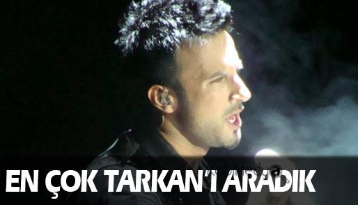 En çok Tarkan'ı aradık